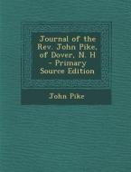 Journal of the REV. John Pike, of Dover, N. H - Primary Source Edition di John Pike edito da Nabu Press