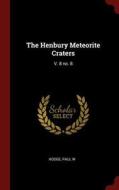 The Henbury Meteorite Craters: V. 8 No. 8 di Paul W. Hodge edito da CHIZINE PUBN