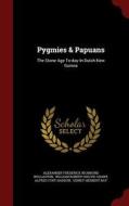 Pygmies & Papuans edito da Andesite Press