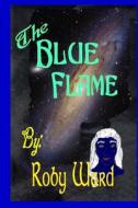 Blue Flame Soft di Roby Ward edito da Lulu.com