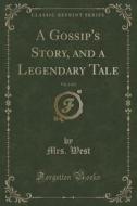 A Gossip's Story, And A Legendary Tale, Vol. 2 Of 2 (classic Reprint) di Mrs West edito da Forgotten Books