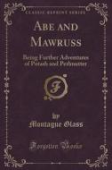Abe And Mawruss di Montague Glass edito da Forgotten Books