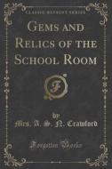 Gems And Relics Of The School Room (classic Reprint) di Mrs a S N Crawford edito da Forgotten Books
