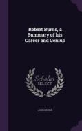 Robert Burns, A Summary Of His Career And Genius di John Nichol edito da Palala Press