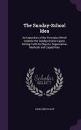 The Sunday-school Idea di John Seely Hart edito da Palala Press