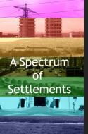 A Spectrum of Settlements di Joseph Rogers edito da Blurb