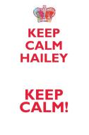KEEP CALM HAILEY! AFFIRMATIONS WORKBOOK Positive Affirmations Workbook Includes di Affirmations World edito da Positive Life