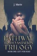 Pathway To Devastation Trilogy di J. Marie edito da Austin Macauley Publishers