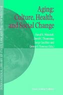 Aging: Culture, Health, and Social Change edito da Springer Netherlands