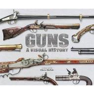 Guns A Visual History di DK edito da Dorling Kindersley Ltd