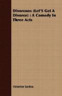 A Comedy In Three Acts di Victorien Sardou edito da Read Books