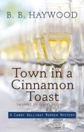 Town in a Cinnamon Toast di B. B. Haywood edito da WHEELER PUB INC