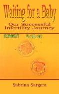 Our Successful Infertility Journey di Sabrina Sargent edito da Authorhouse
