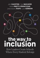 The Way to Inclusion: How Leaders Create Schools Where Every Student Belongs di Julie Causton, Kate Macleod, Kristie Pretti-Frontczak edito da ASSN FOR SUPERVISION & CURRICU