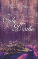 Only For A Brother di Frances R Baker, Becky Baker edito da America Star Books