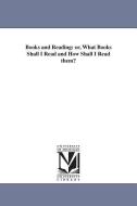 Books and Reading: Or, What Books Shall I Read and How Shall I Read Them? di Noah Porter edito da UNIV OF MICHIGAN PR