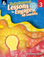 Brain-Powered Lessons to Engage All Learners Level 3 (Level 3) di Lavonna Roth edito da SHELL EDUC PUB
