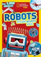National Geographic Kids Robots Sticker Activity Book di National Geographic Kids edito da NATL GEOGRAPHIC SOC