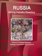 Russia Mining Industry Directory Volume 2 Building Materials - Strategic Information and Contacts di Inc. Ibp edito da Int'l Business Pubivations, USA