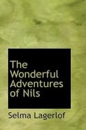 The Wonderful Adventures Of Nils di Selma Lagerlof edito da Bibliolife
