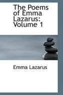 The Poems Of Emma Lazarus di Emma Lazarus edito da Bibliolife