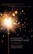 Everyday Supernatural: Living a Spirit-Led Life Without Being Weird di Mike Pilavachi, Andy Croft edito da VICTOR BOOKS