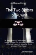 The Two Sisters Of Kuwait di Lon R. Maisttison edito da Lulu.com