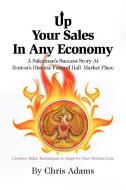 Up Your Sales In Any Economy di Chris Adams edito da Xlibris