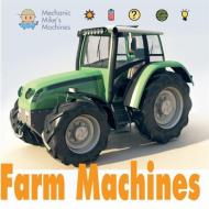 Mechanic Mike's Machines: Farm Machines di David West edito da Hachette Children's Group