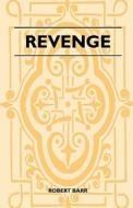 Revenge di Robert Barr edito da Howard Press