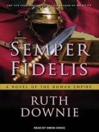 Semper Fidelis: A Novel of the Roman Empire di Ruth Downie edito da Tantor Audio