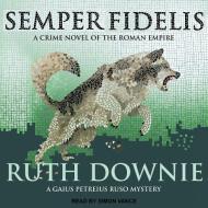 Semper Fidelis: A Novel of the Roman Empire di Ruth Downie edito da Tantor Media Inc