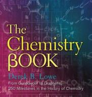 The Chemistry Book di Derek B. Lowe edito da Sterling Publishing