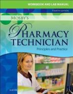 Workbook And Lab Manual For Mosby's Pharmacy Technician di Elsevier edito da Elsevier Health Sciences