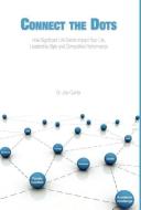 Connect the Dots: How Significant Life Events Impact Your Life, Leadership Style and Competitive Performance di Joe Currier edito da FRIESENPR