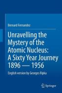 Unravelling the Mystery of the Atomic Nucleus di Bernard Fernandez, Georges Ripka edito da Springer-Verlag GmbH