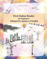 First Italian Reader for Beginners di Francesca Favuzzi edito da Createspace