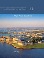 Major Naval Operations: Naval War College Newport Papers 32 di Milan Vego, Naval War College Press edito da Createspace