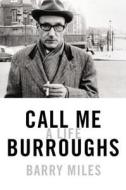 Call Me Burroughs: A Life di Barry Miles edito da Audiogo