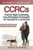 Find the Right Ccrc for Yourself or a Loved One di Ruth Alvarez edito da Createspace
