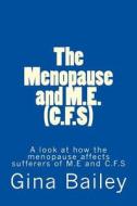 The Menopause and M.E. (C.F.S) di Gina Bailey edito da Createspace