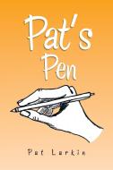 Pat's Pen di Pat Larkin edito da Xlibris