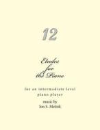 Etudes for the Piano: For an Intermediate Level Piano Player di Ion S. Melnik edito da Createspace