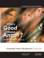 What's Good about Anger? Putting Your Anger to Work for Good: Expanded Anger Management Workbook di Lynette J. Hoy Lcpc, Ted Griffin Editor edito da Createspace