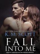 Fall Into Me di K. M. Scott edito da Tantor Audio