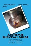 Alchemie Survival Guide: Das Labyrinth Leicht Gemacht di Steven Schule edito da Createspace