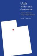 Utah Politics and Government di Adam R. Brown edito da University of Nebraska Press