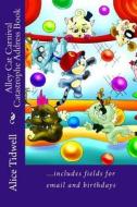 Alley Cat Carnival Catastrophe Address Book: ...Includes Fields for Email and Birthdays di Alice E. Tidwell, Mrs Alice E. Tidwell edito da Createspace
