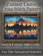 Fantasy Castle Cross Stitch Pattern: Design Number 6 di Tracy Warrington edito da Createspace