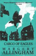 Cargo of Eagles di Margery Allingham edito da Open Road Integrated Media, Inc.